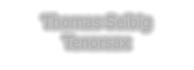 Thomas Seibig Tenorsax