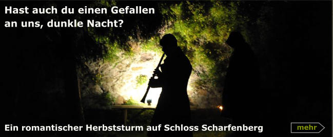 mehr Hast auch du einen Gefallen  an uns, dunkle Nacht?         Ein romantischer Herbststurm auf Schloss Scharfenberg